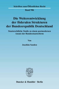 Cover Die Weiterentwicklung der föderalen Strukturen der Bundesrepublik Deutschland