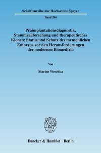 Cover Präimplantationsdiagnostik, Stammzellforschung und therapeutisches Klonen: Status und Schutz des menschlichen Embryos vor den Herausforderungen der modernen Biomedizin