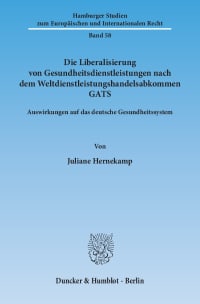 Cover Die Liberalisierung von Gesundheitsdienstleistungen nach dem Weltdienstleistungshandelsabkommen GATS