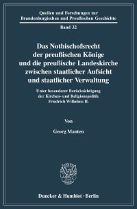 Cover Das Notbischofsrecht der preußischen Könige und die preußische Landeskirche zwischen staatlicher Aufsicht und staatlicher Verwaltung