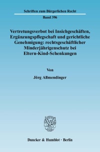 Cover Vertretungsverbot bei Insichgeschäften, Ergänzungspflegschaft und gerichtliche Genehmigung: rechtsgeschäftlicher Minderjährigenschutz bei Eltern-Kind-Schenkungen