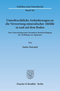 Cover Umweltrechtliche Anforderungen an die Verwertung mineralischer Abfälle in und auf dem Boden