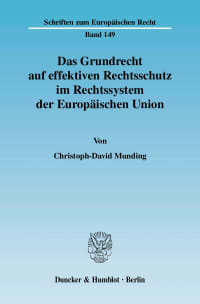 Cover Das Grundrecht auf effektiven Rechtsschutz im Rechtssystem der Europäischen Union