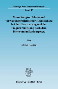 Cover Verwaltungsverfahren und verwaltungsgerichtlicher Rechtsschutz bei der Lizenzierung und der Frequenzzuteilung nach dem Telekommunikationsgesetz