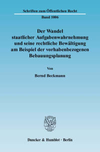 Cover Der Wandel staatlicher Aufgabenwahrnehmung und seine rechtliche Bewältigung am Beispiel der vorhabenbezogenen Bebauungsplanung