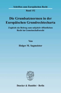 Cover Die Grundsatznormen in der Europäischen Grundrechtecharta