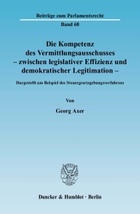 Cover Die Kompetenz des Vermittlungsausschusses - zwischen legislativer Effizienz und demokratischer Legitimation