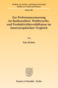 Cover Zur Performancemessung im Bankensektor: Wettbewerbs- und Produktivitätsverhältnisse im innereuropäischen Vergleich