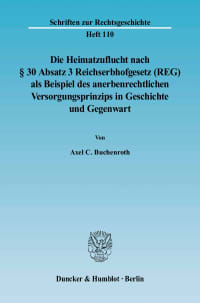 Cover Die Heimatzuflucht nach § 30 Absatz 3 Reichserbhofgesetz (REG) als Beispiel des anerbenrechtlichen Versorgungsprinzips in Geschichte und Gegenwart