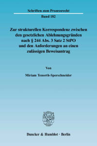 Cover Zur strukturellen Korrespondenz zwischen den gesetzlichen Ablehnungsgründen nach § 244 Abs. 3 Satz 2 StPO und den Anforderungen an einen zulässigen Beweisantrag