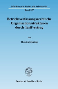 Cover Betriebsverfassungsrechtliche Organisationsstrukturen durch Tarifvertrag