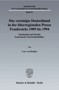 Cover Das vereinigte Deutschland in der überregionalen Presse Frankreichs 1989 bis 1994