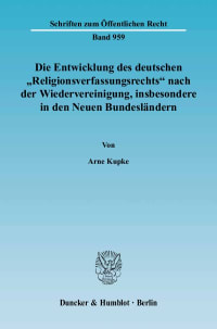 Cover Die Entwicklung des deutschen »Religionsverfassungsrechts« nach der Wiedervereinigung, insbesondere in den Neuen Bundesländern