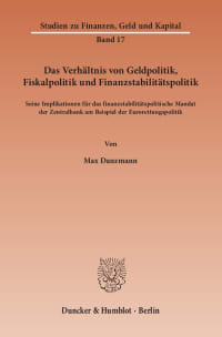 Cover Das Verhältnis von Geldpolitik, Fiskalpolitik und Finanzstabilitätspolitik