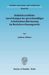 Cover Kollektivrechtliche Auswirkungen der gewerbsmäßigen Arbeitnehmerüberlassung im Betriebsverfassungsrecht