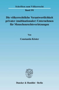 Cover Die völkerrechtliche Verantwortlichkeit privater (multinationaler) Unternehmen für Menschenrechtsverletzungen