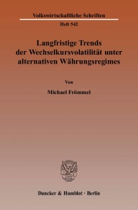 Cover Langfristige Trends der Wechselkursvolatilität unter alternativen Währungsregimes