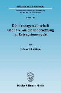 Cover Die Erbengemeinschaft und ihre Auseinandersetzung im Ertragsteuerrecht