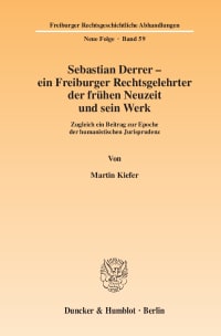 Cover Sebastian Derrer – ein Freiburger Rechtsgelehrter der frühen Neuzeit und sein Werk