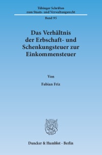 Cover Das Verhältnis der Erbschaft- und Schenkungsteuer zur Einkommensteuer