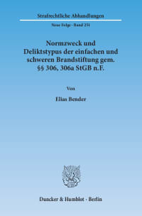 Cover Normzweck und Deliktstypus der einfachen und schweren Brandstiftung gem. §§ 306, 306a StGB n.F