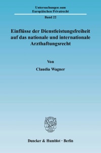 Cover Einflüsse der Dienstleistungsfreiheit auf das nationale und internationale Arzthaftungsrecht