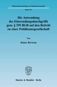 Cover Die Anwendung des Einwendungsdurchgriffs gem. § 359 BGB auf den Beitritt zu einer Publikumsgesellschaft