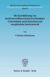 Cover Die Koordinierung von Insolvenzverfahren konzernverbundener Unternehmen nach deutschem und europäischem Insolvenzrecht