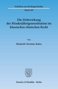 Cover Die Drittwirkung der Minderjährigenrestitution im klassischen römischen Recht