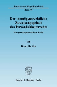 Cover Der vermögensrechtliche Zuweisungsgehalt des Persönlichkeitsrechts