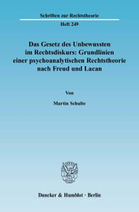 Cover Das Gesetz des Unbewussten im Rechtsdiskurs: Grundlinien einer psychoanalytischen Rechtstheorie nach Freud und Lacan