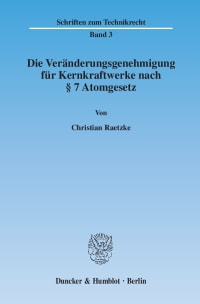 Cover Die Veränderungsgenehmigung für Kernkraftwerke nach § 7 Atomgesetz