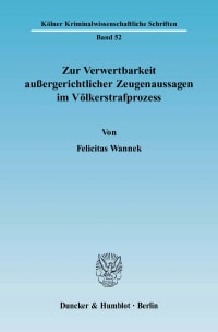 Cover Zur Verwertbarkeit außergerichtlicher Zeugenaussagen im Völkerstrafprozess