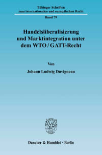 Cover Handelsliberalisierung und Marktintegration unter dem WTO/GATT-Recht