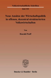 Cover Neue Ansätze der Wirtschaftspolitik in offenen, dezentral strukturierten Volkswirtschaften