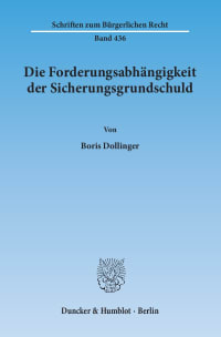 Cover Die Forderungsabhängigkeit der Sicherungsgrundschuld