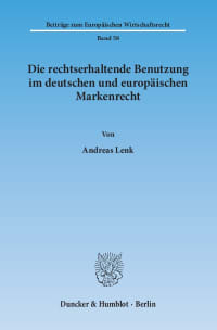 Cover Die rechtserhaltende Benutzung im deutschen und europäischen Markenrecht