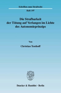 Cover Die Strafbarkeit der Tötung auf Verlangen im Lichte des Autonomieprinzips