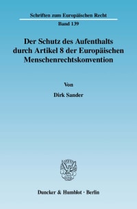 Cover Der Schutz des Aufenthalts durch Artikel 8 der Europäischen Menschenrechtskonvention