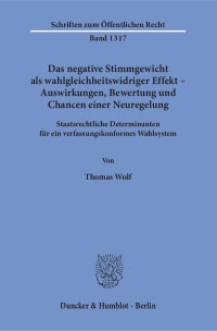 Cover Das negative Stimmgewicht als wahlgleichheitswidriger Effekt – Auswirkungen, Bewertung und Chancen einer Neuregelung