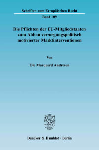 Cover Die Pflichten der EU-Mitgliedstaaten zum Abbau versorgungspolitisch motivierter Marktinterventionen