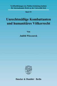 Cover Unrechtmäßige Kombattanten und humanitäres Völkerrecht