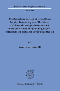 Cover Die Bewertung börsennotierter Aktien bei der Berechnung von Pflichtteils- und Zugewinnausgleichsansprüchen unter besonderer Berücksichtigung von Kursverlusten nach dem Bewertungsstichtag