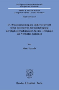 Cover Die Strafzumessung im Völkerstrafrecht unter besonderer Berücksichtigung der Rechtssprechung der Ad-hoc-Tribunale der Vereinten Nationen