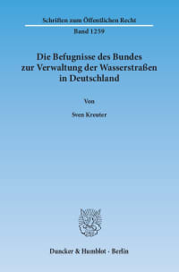 Cover Die Befugnisse des Bundes zur Verwaltung der Wasserstraßen in Deutschland