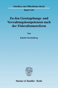 Cover Zu den Gesetzgebungs- und Verwaltungskompetenzen nach der Föderalismusreform