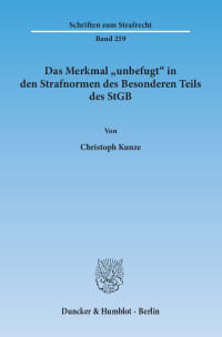 Cover Das Merkmal »unbefugt« in den Strafnormen des Besonderen Teils des StGB