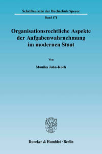 Cover Organisationsrechtliche Aspekte der Aufgabenwahrnehmung im modernen Staat