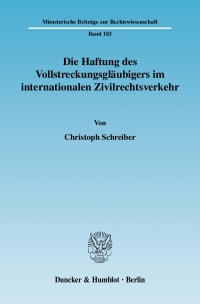 Cover Die Haftung des Vollstreckungsgläubigers im internationalen Zivilrechtsverkehr