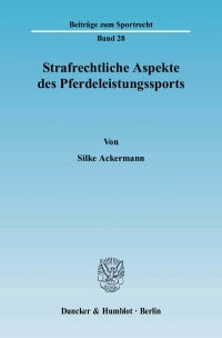 Cover Strafrechtliche Aspekte des Pferdeleistungssports